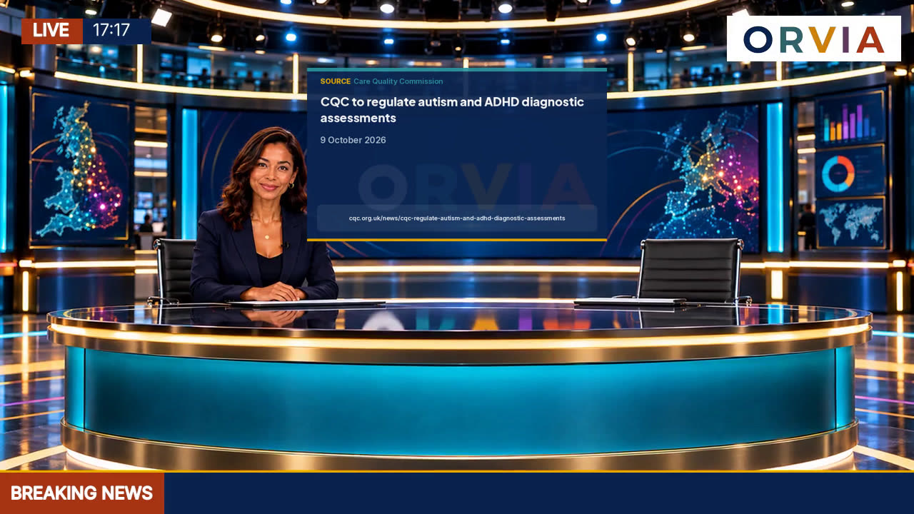 ORVIA News studio: CQC to regulate autism and ADHD diagnostic assessments